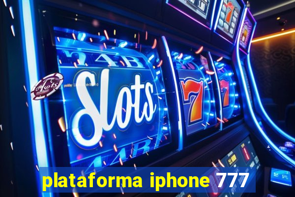 plataforma iphone 777